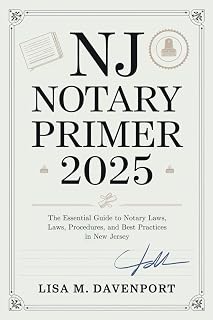 NJ Notary Primer 2025: The Essential Guide to Notary Laws, Procedures, and Best Practices in New Jersey