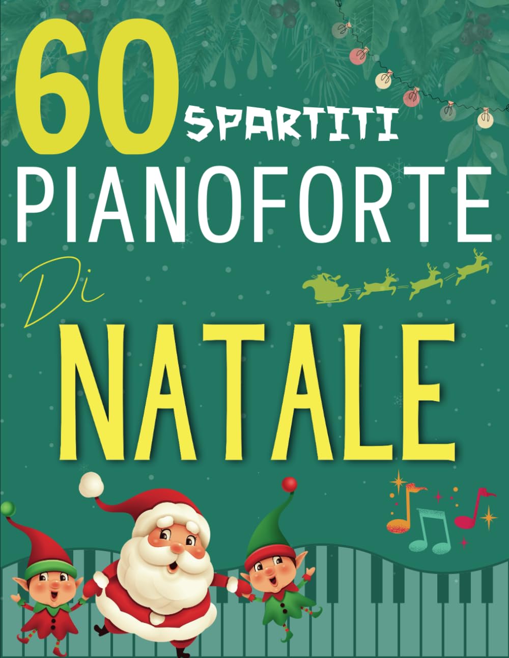 60 Spartiti Pianoforte Di Natale: Selezione Di Canzoni Preferite Per Pianoforte Facile