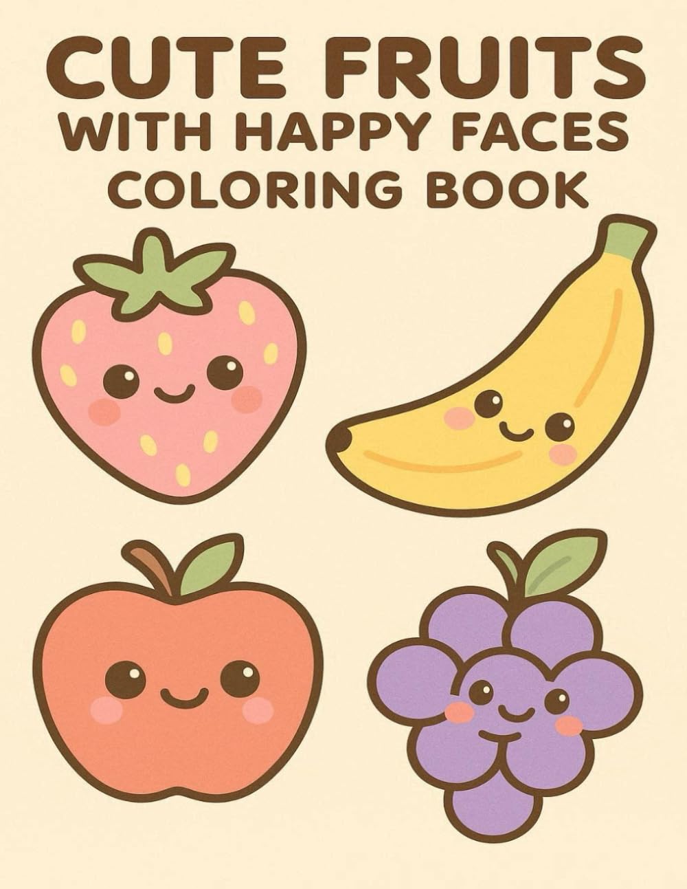 Cute Fruits with Happy Faces Coloring Book for Toddlers: Simple and Fun Coloring Pages for Kids Ages 3–5