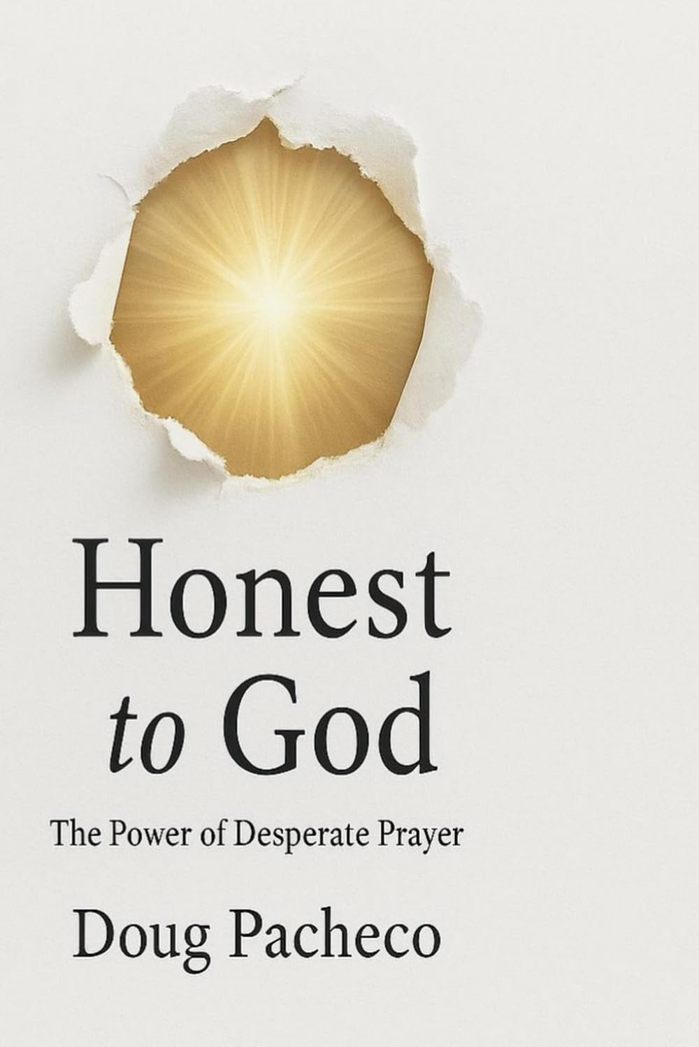 Honest To God: The Power of Desperate Prayer