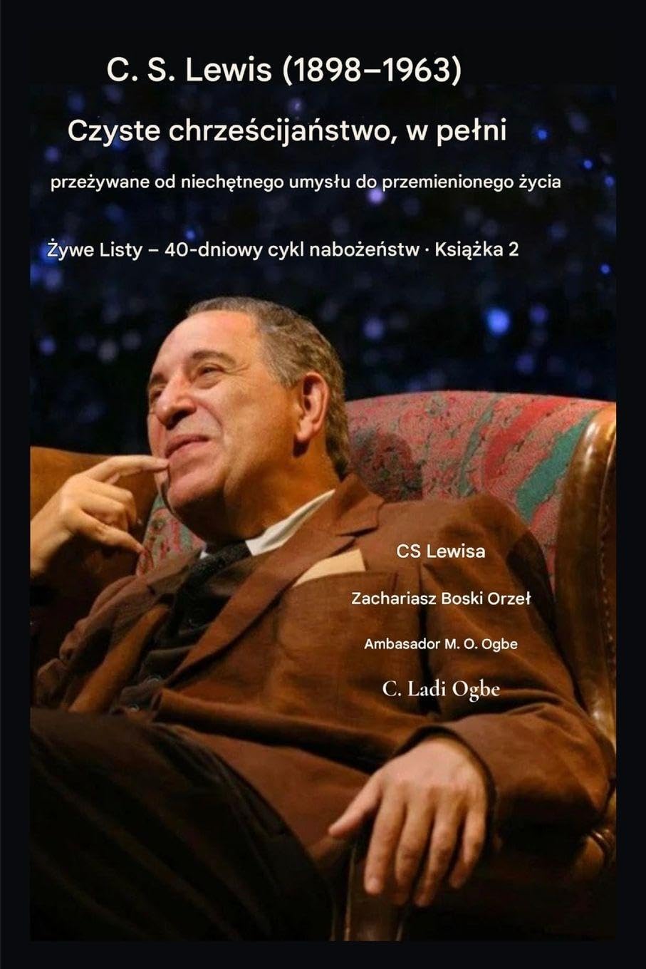 C.S. Lewis (1898-1963) - Czyste chrze¿cija¿stwo, w pe¿ni prze¿ywane: Od niech¿tnego umys¿u do odmienionego ¿ycia: 2