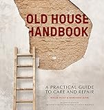 Old House Handbook: A Practical Guide to Care and Repair