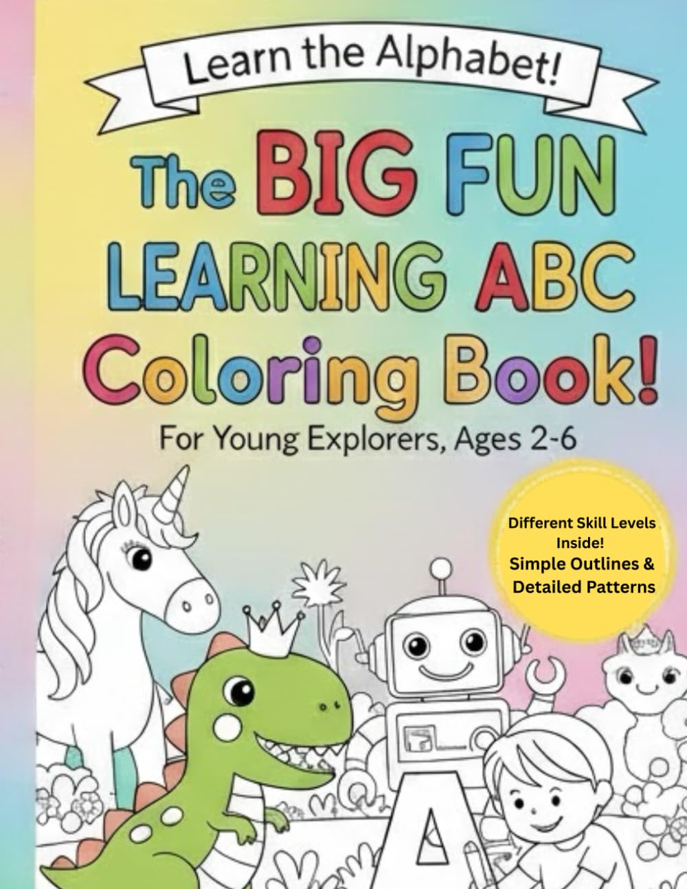 Learn the Alphabet, The Big Fun Learning ABC Coloring Book: The Beginner Alphabet Workbook: 26 pages to Learn ABCs and Boost Early Education