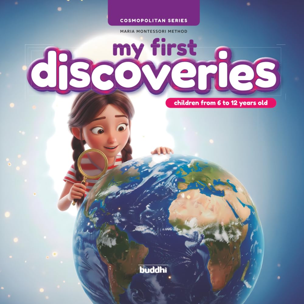 My First Discoveries: Cosmopolitan Series – Maria Montessori Method (for children aged 6 to 12 years)