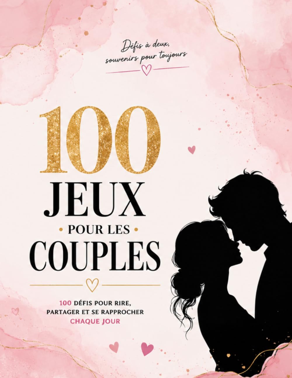 100 Jeux pour couples: Carnet d’activités de couple pour renforcer la complicité, raviver la passion, créer des souvenirs et sortir de la routine amoureuse