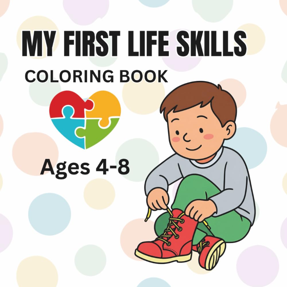 My First Life Skills Coloring Book: Everyday Routines for Kids Ages 4–8 | Autism-Friendly Coloring Pages