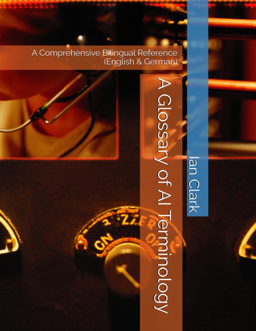 A Glossary of AI Terminology: A Comprehensive Bilingual Reference (English & German) (Computing Terminology)