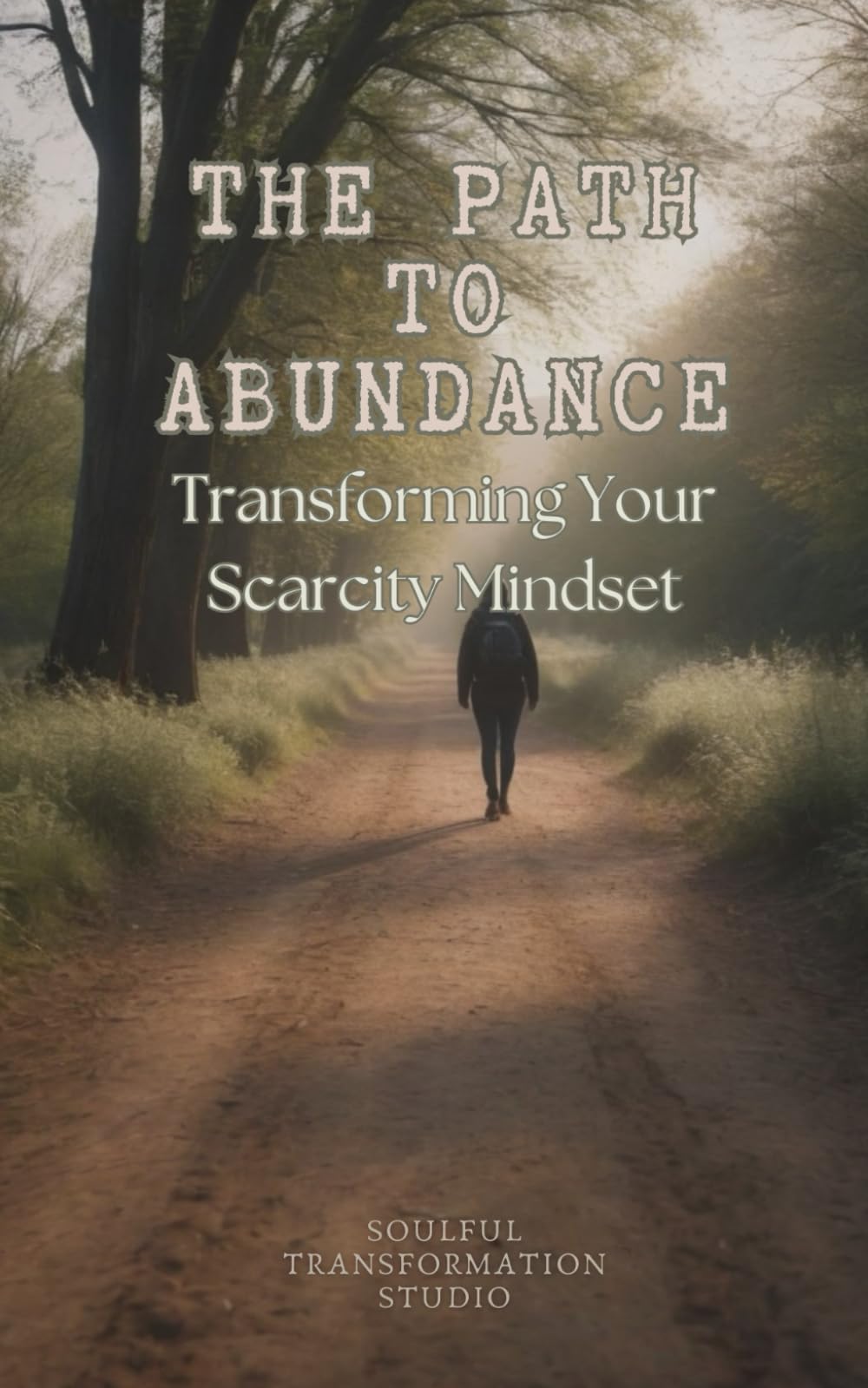 The Path to Abundance: Transforming Your Scarcity Mindset