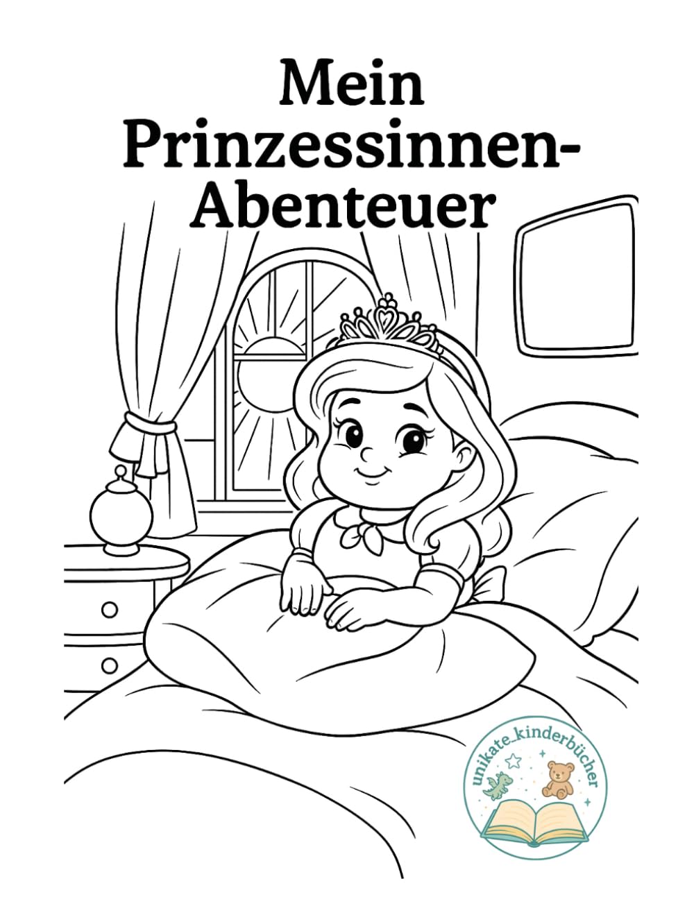 Mein Prinzessinnen-Abenteuer: Du bist genau richtig: Ein besonderes Ausmalbuch mit Geschichte für mehr Body Positivity und Inklusion im Kinderzimmer. (Unikate Kinderbücher: Vielfalt erleben)