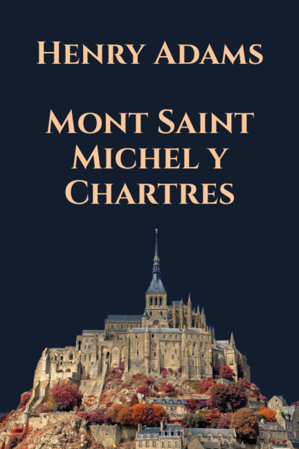 Mont Saint Michel y Chartres (Spanish Edition)