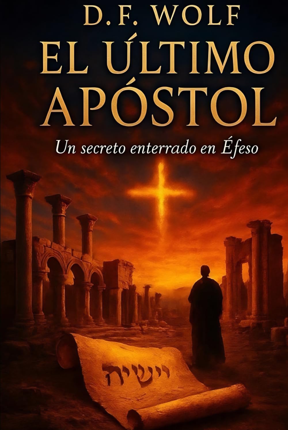 El Ultimo Apostol: Un secreto enterrado en Efeso (Spanish Edition)