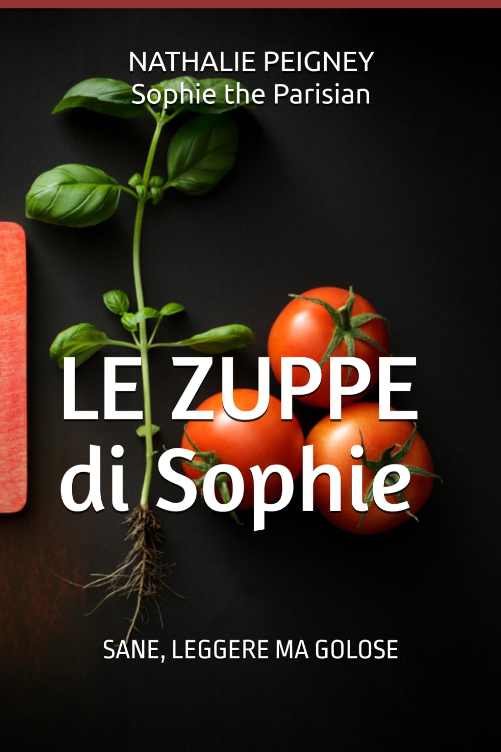 LE ZUPPE DI SOPHIE: Sane, leggere ma golose...