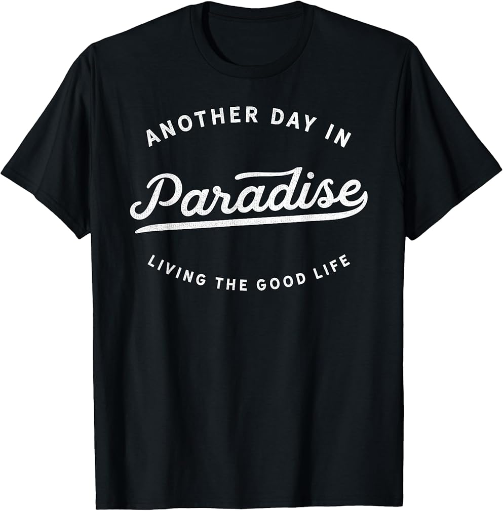 Classic Retro Vintage Another Day in Paradise Fun Novelty T-Shirt