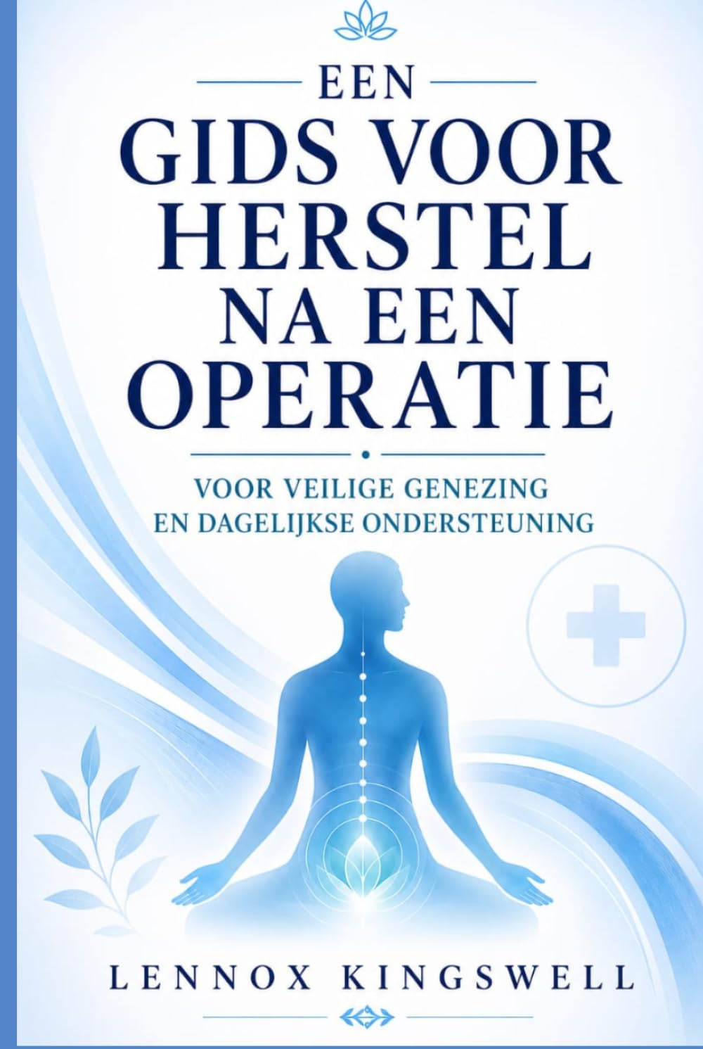EEN GIDS VOOR HERSTEL NA EEN OPERATIE: VOOR VEILIGE GENEZING EN DAGELIJKSE ONDERSTEUNING