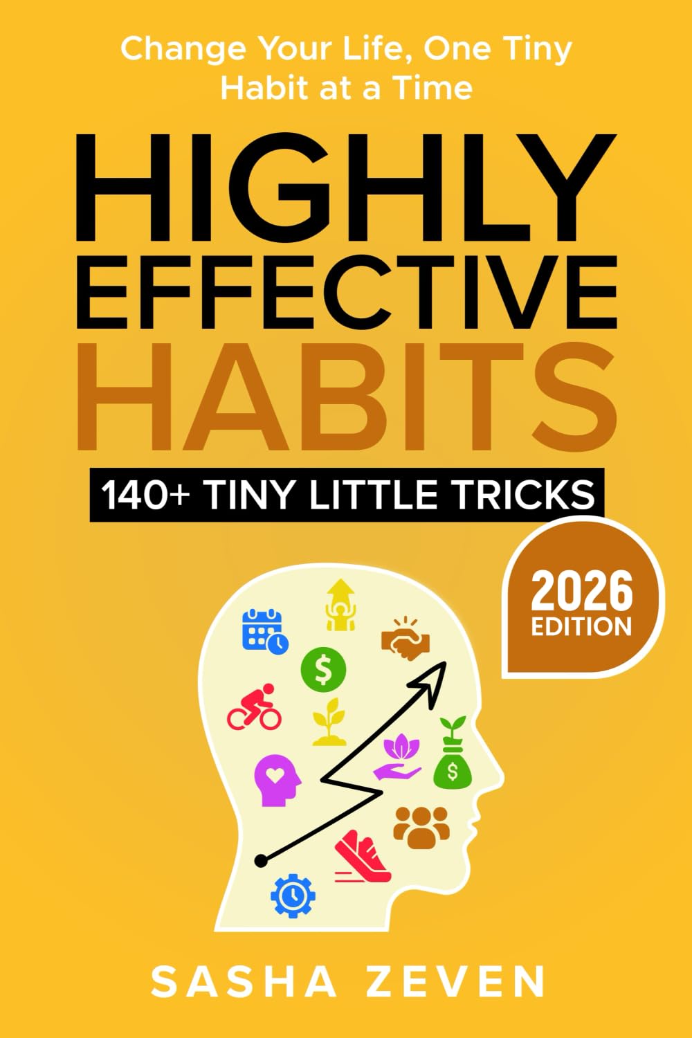 Highly Effective Habits, 140+ Tiny Little Tricks: Practical Transformation Guide - How to Break Bad Habits, Stop Being Lazy and Uncover Millionaire Success (EASY WINS SERIES)