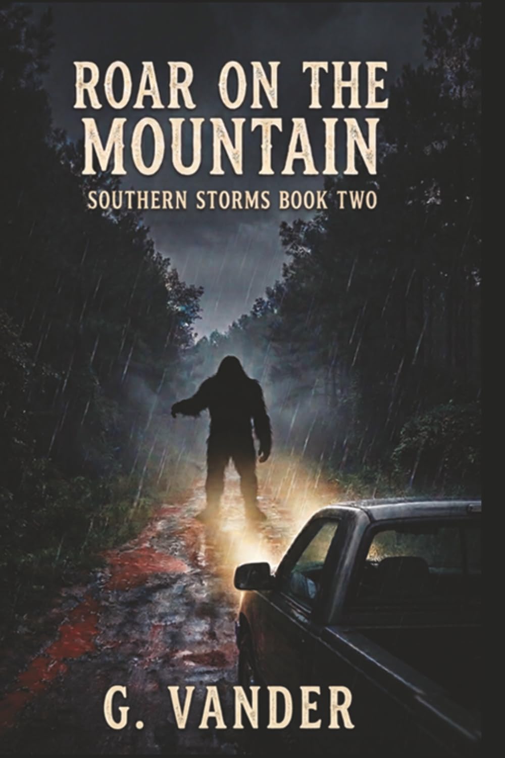 Roar on the Mountain (Southern Storms Book Two): A Small-Town Southern Noir Thriller — Organized Crime, Corrupt Cops, and Something Monstrous in the Alabama Woods