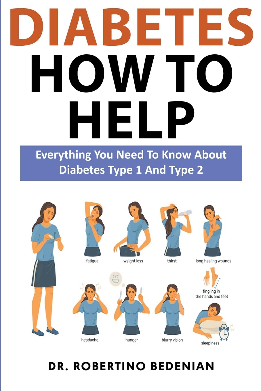 Diabetes How to Help: Everything You Need to Know About Diabetes Type 1 and Type 2