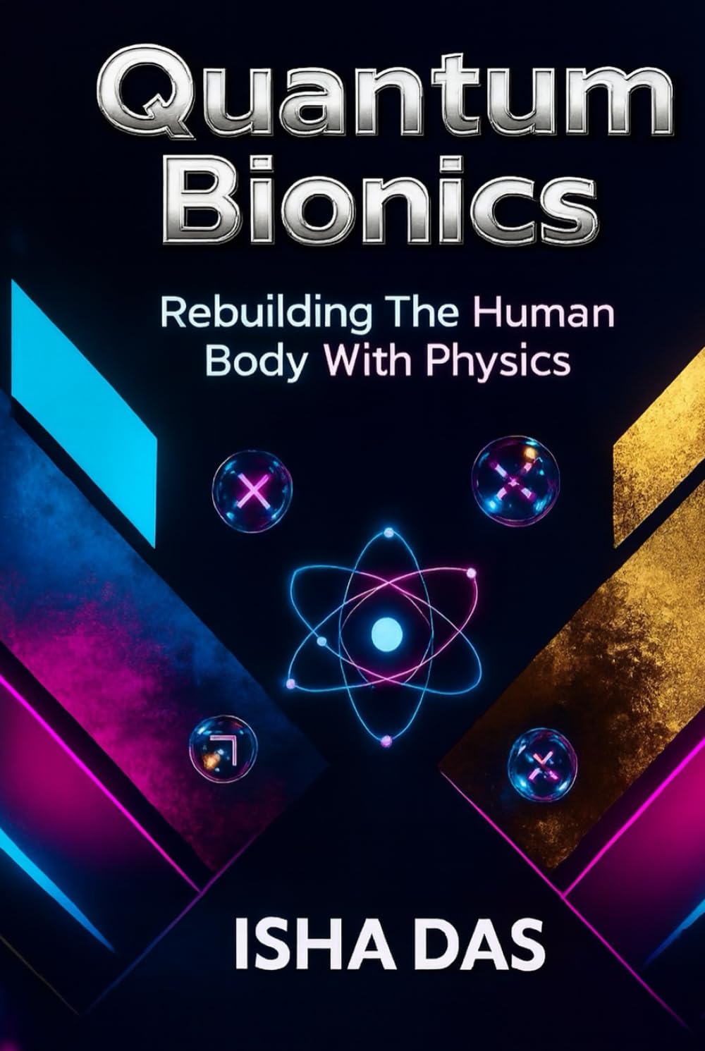 Quantum Bionics: Rebuilding the Human Body with Physics