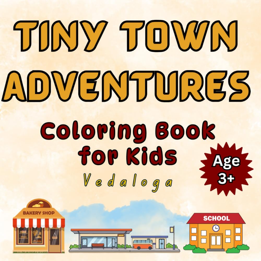 Tiny Town Adventures: Coloring Book Series for kids (Vedaloga coloring book adventure series)