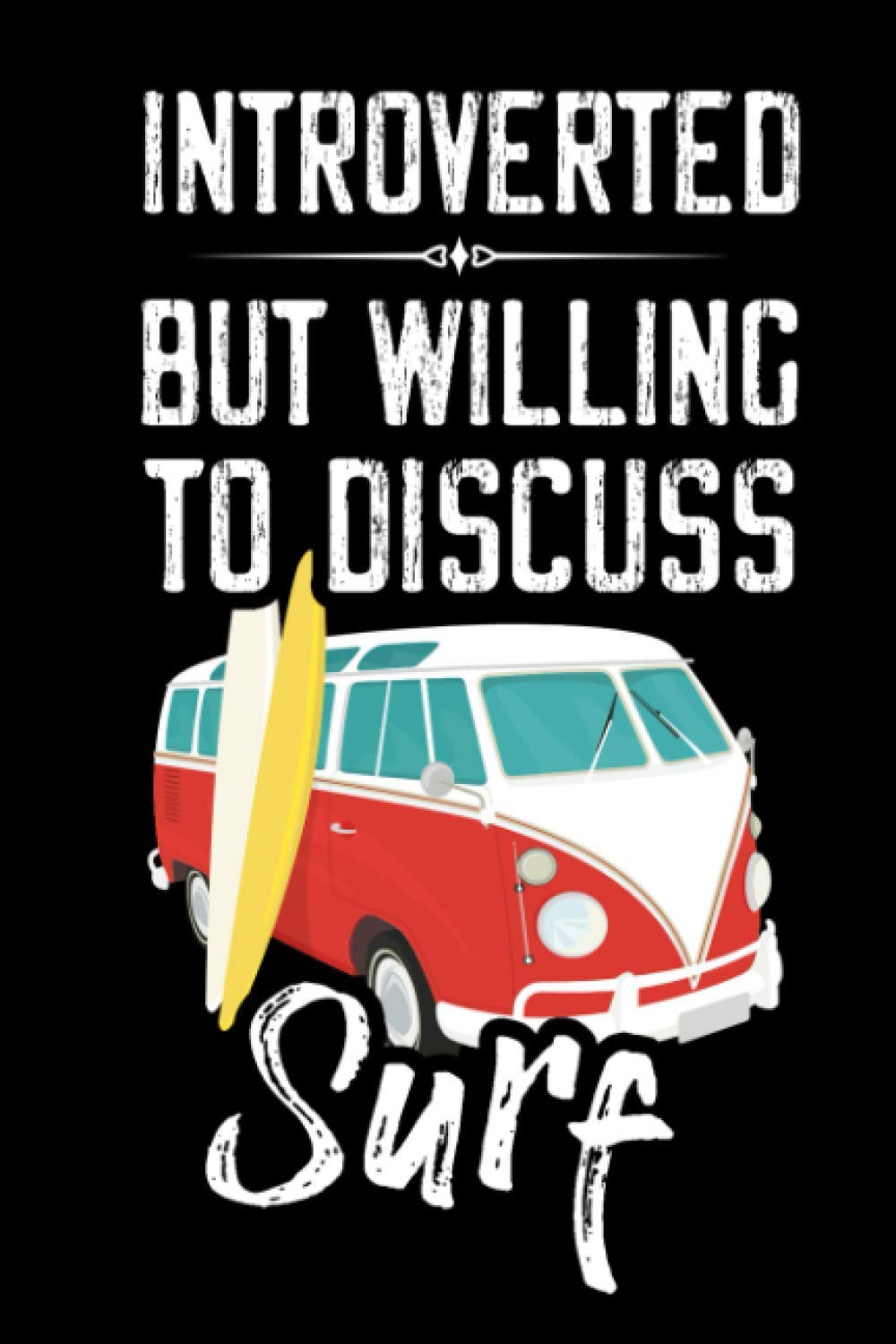 Introverted But Willing To Discuss Surf Journal: Funny Wide Ruled Notebook Gift For Surf Lovers