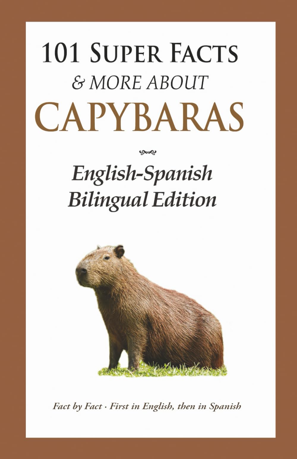101 Super Facts & More About Capybaras: English–Spanish Bilingual Edition