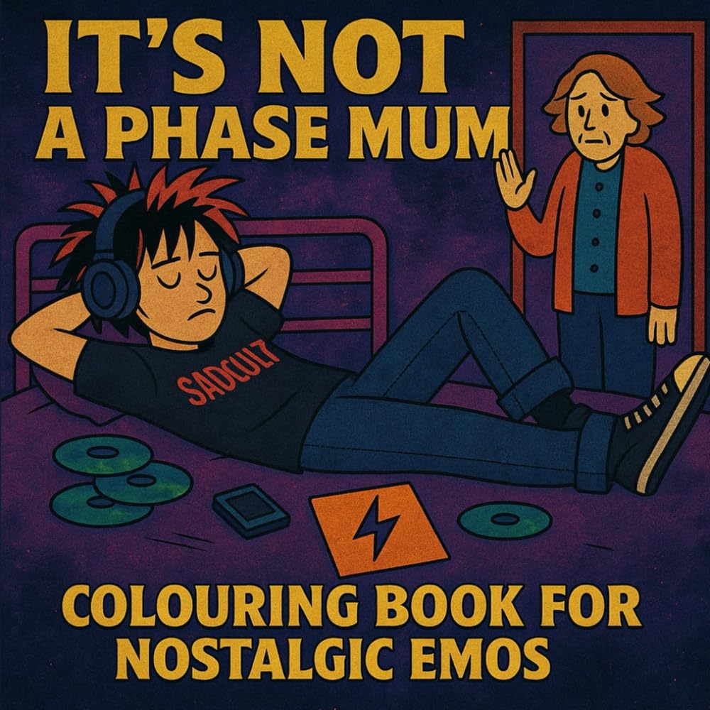 It's Not A Phase Mum: Colouring Book For Emos