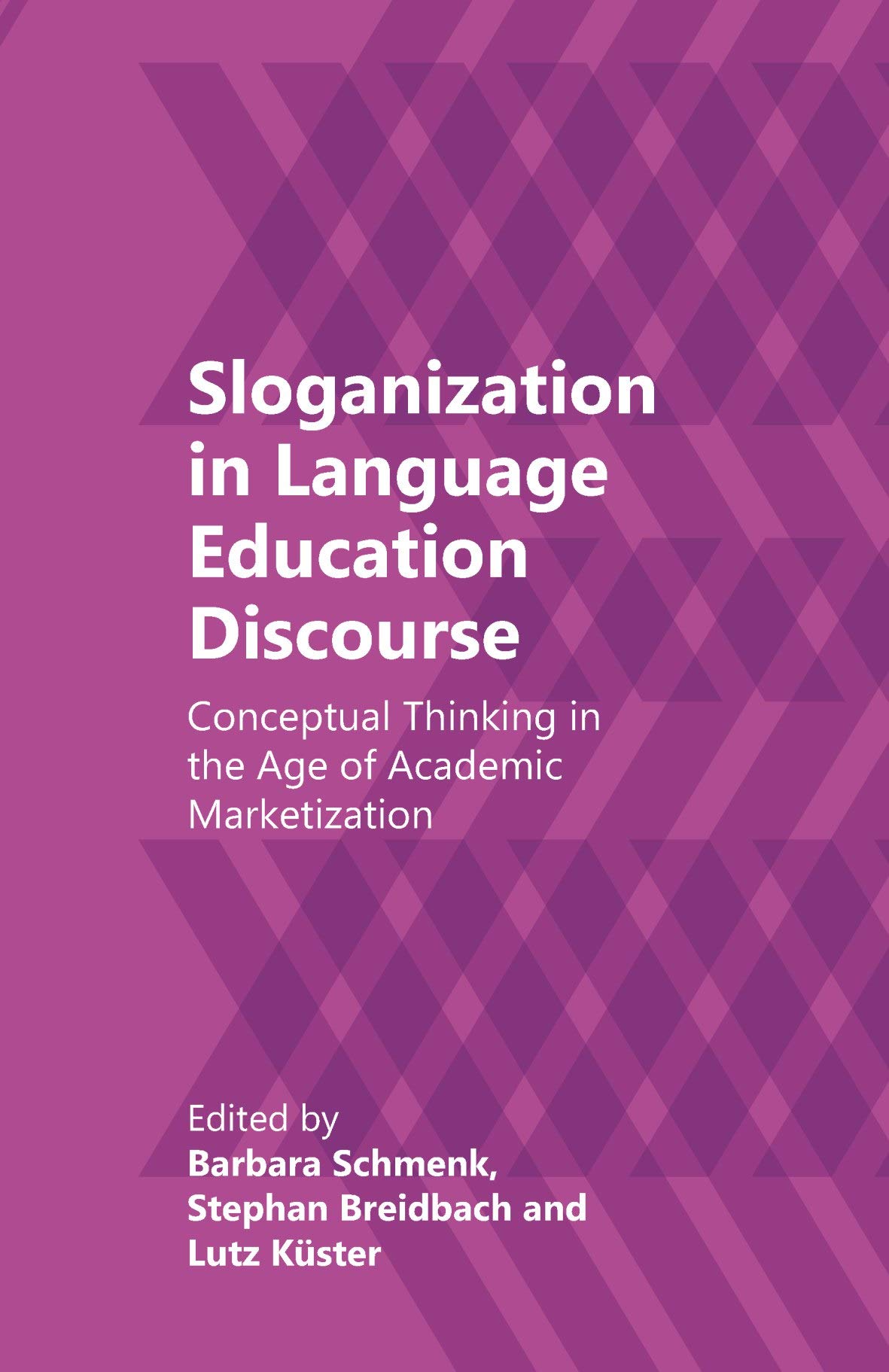 Buy Sloganization in Language Education Discourse: Conceptual Thinking in the Age of Academic Marketization — BookShops.in