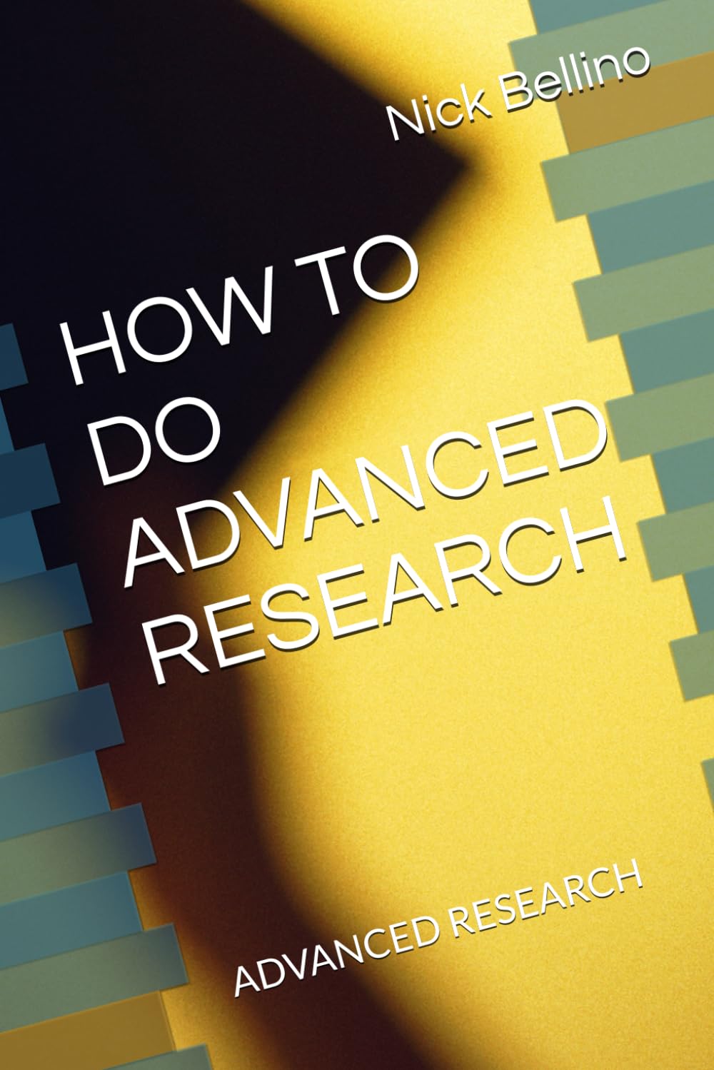 HOW TO DO ADVANCED RESEARCH: ADVANCED RESEARCH