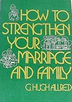 How to Strengthen Your Marriage and Family 0842509607 Book Cover
