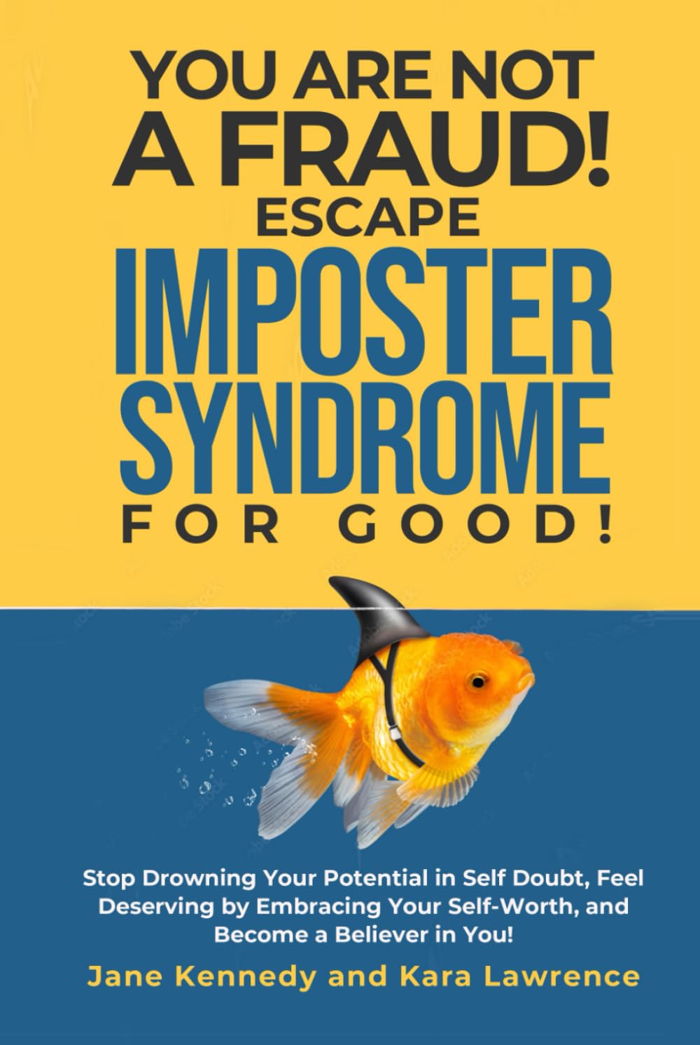 You Are Not a Fraud! Escape Imposter Syndrome For Good: Stop Drowning Your Potential in Self Doubt, Feel Deserving by Embracing Your Self-Worth, and Become a Believer in You!