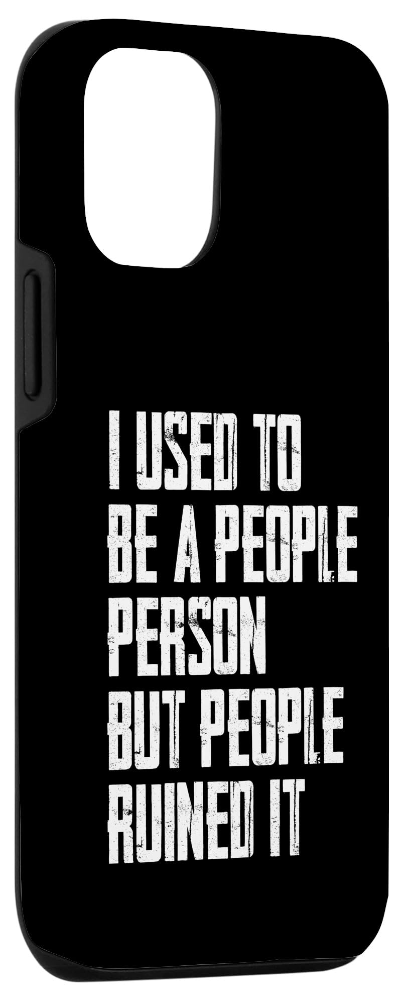 iPhone 15 I Used To Be A People Person But People Ruined It Funny Case - Image 3