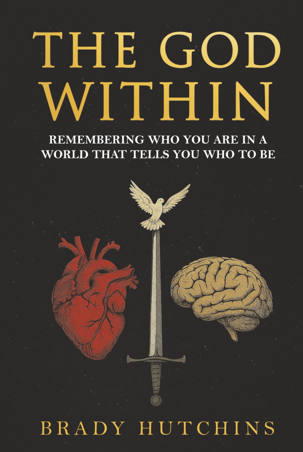 THE GOD WITHIN: REMEMBERING WHO YOU ARE IN A WORLD THAT TELLS YOU WHO TO BE