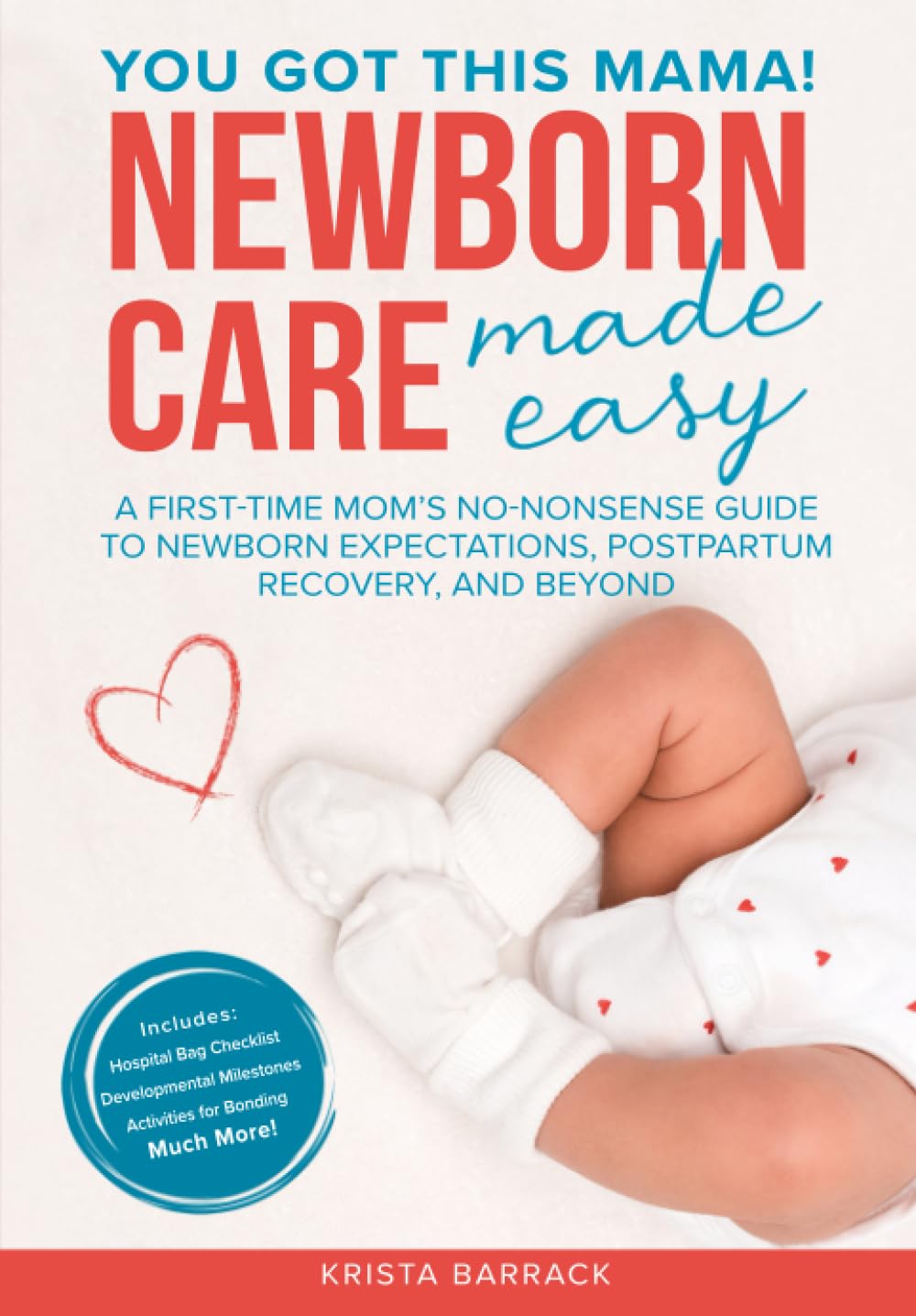 Newborn Care Made Easy: A First-Time Mom’s No-Nonsense Guide to Newborn Expectations, Postpartum Recovery, and Beyond