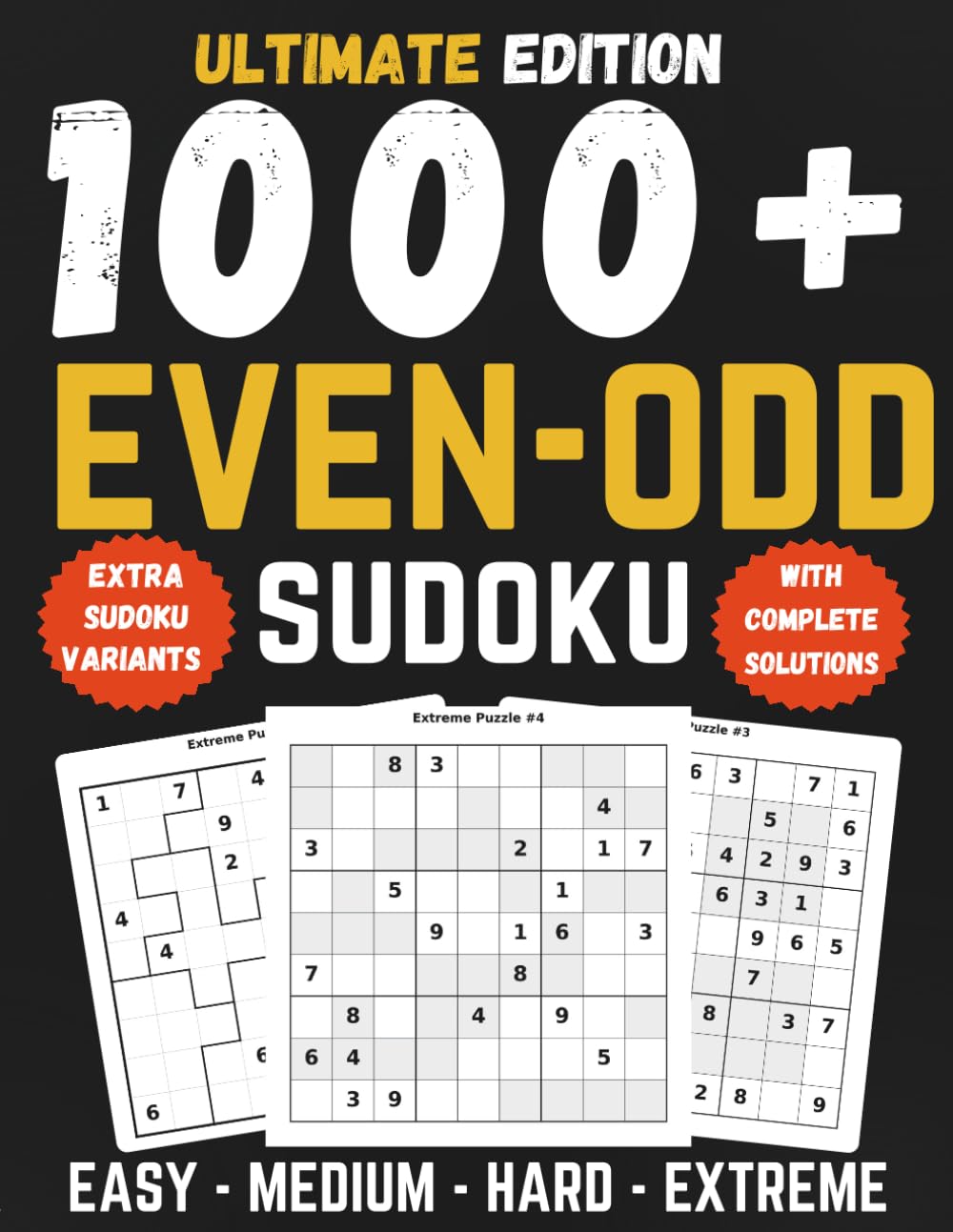 Ultimate Even-Odd Sudoku Puzzle Book: 1000+ Easy to Extreme Even Odd Sudoku Puzzles with Full Solutions and Extra Diagonal, Hyper, Killer, and Jigsaw Variants (The Even-Odd Sudoku Collection)
