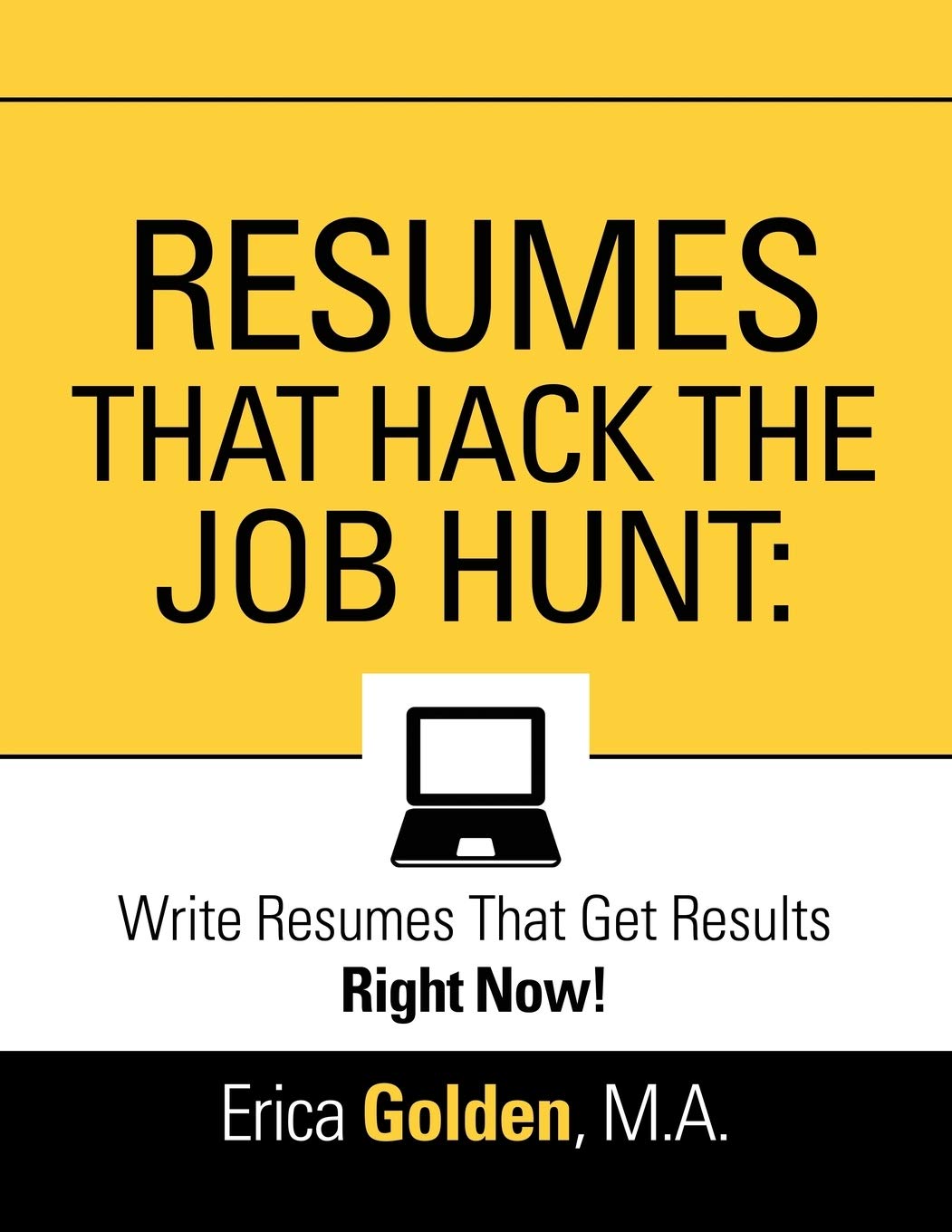 Resumes That Hack the Job Hunt: Write Resumes That Get Results Right Now!