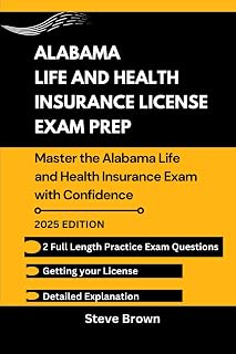 ALABAMA LIFE AND HEALTH INSURANCE LICENSE EXAM PREP: Master the Alabama Life and Health Insurance Exam with Confidence (USA LIFE AND HEALTH INSURANCE LICENSE EXAM PREP HANDBOOK)