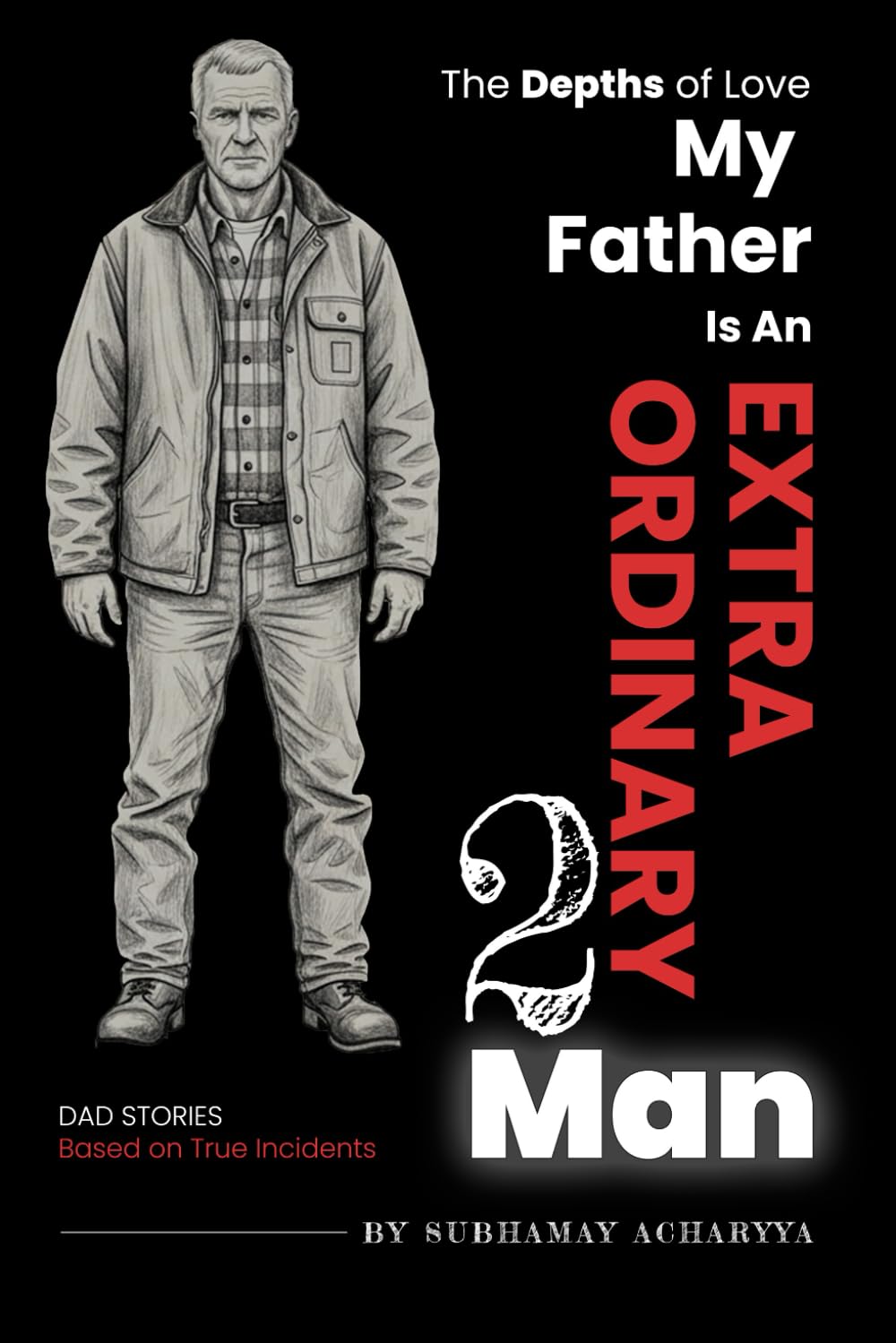 The Depths of Love: Into the Dark for His Son, A Father’s True Story of Love and Sacrifice (My Father Is An Extraordinary Man | Dad's True Stories Inspired by Real-Life Incidents)