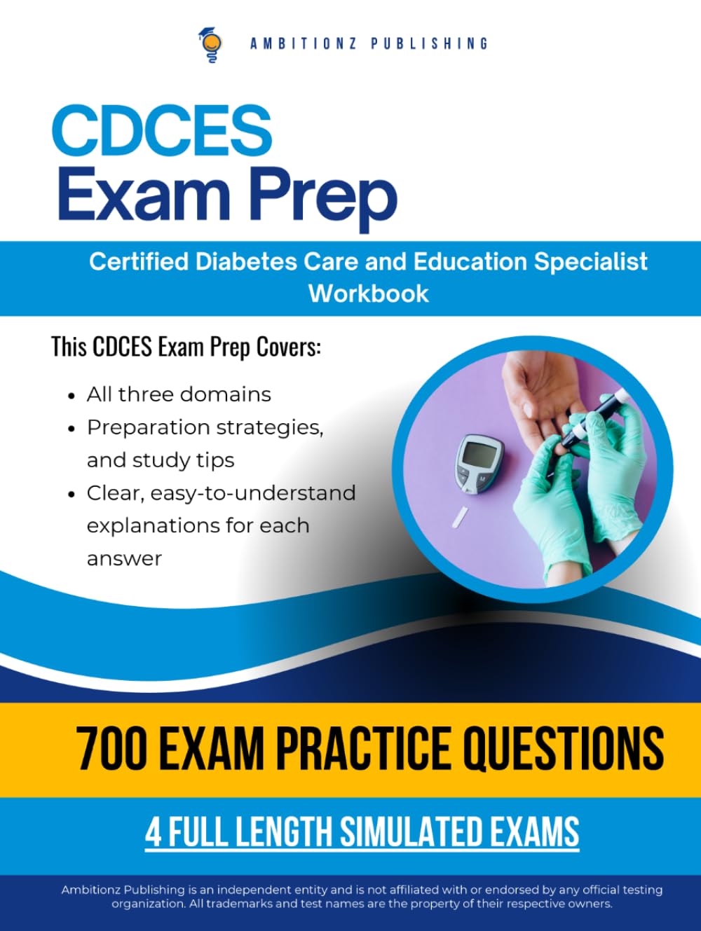 CDCES Exam prep: Certified Diabetes Care and Education Specialist (CDCES) Workbook with 700 Practice Questions, 4 Full-Length Mock Exams & Proven Test-Taking Strategies to Pass on Your First Attempt