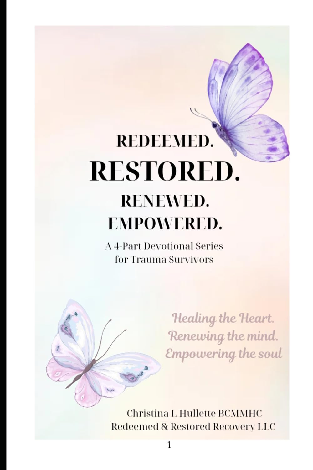 RESTORED: A Devotional Journey of Healing, Wholeness, and Renewal in Christ (REDEEMED, RESTORED, RENEWED, EMPOWERED)