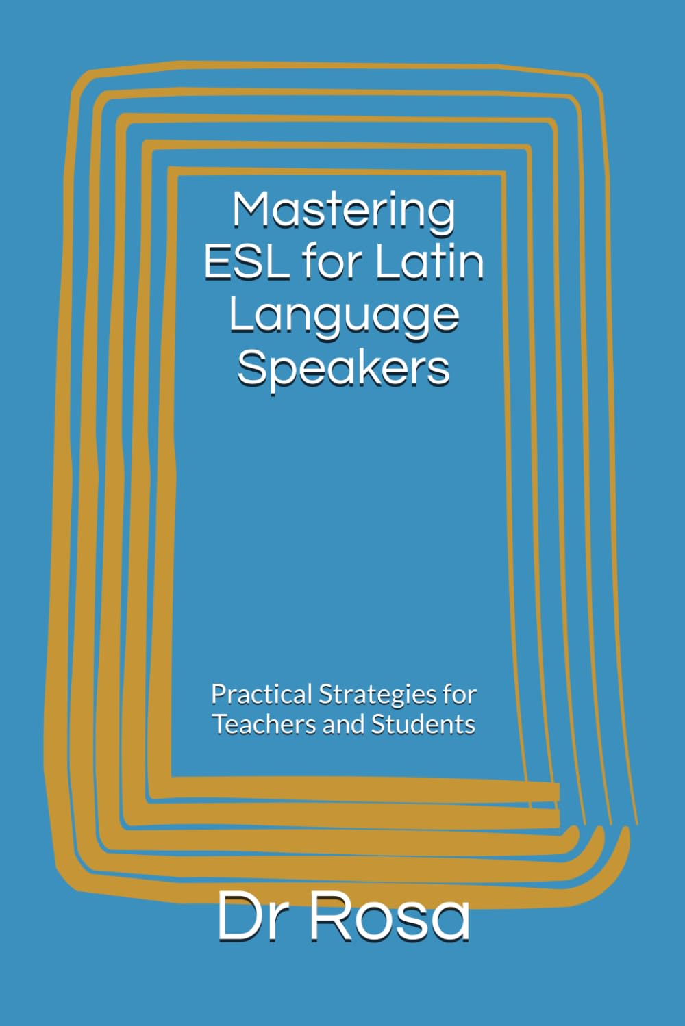 Mastering ESL for Latin Language Speakers: Practical Strategies for Teachers and Students