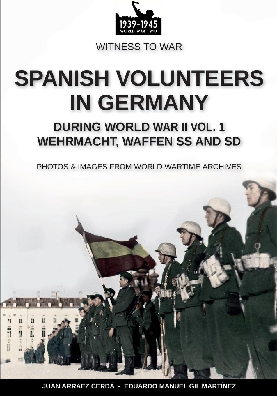 Spanish volunteers in Germany during World War II – Vol. 1