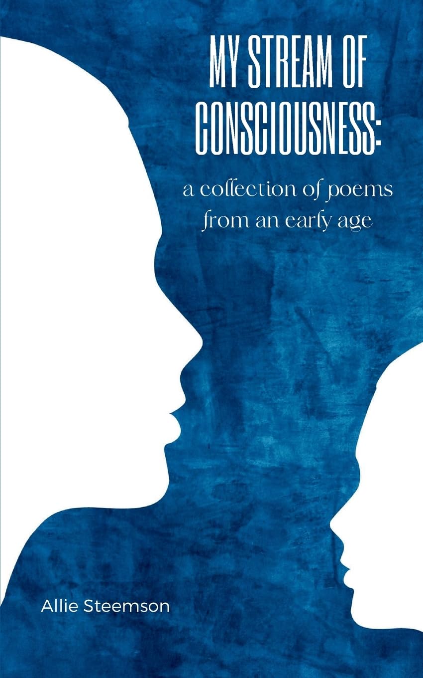My stream of consciousness: a collection of poems from an early age