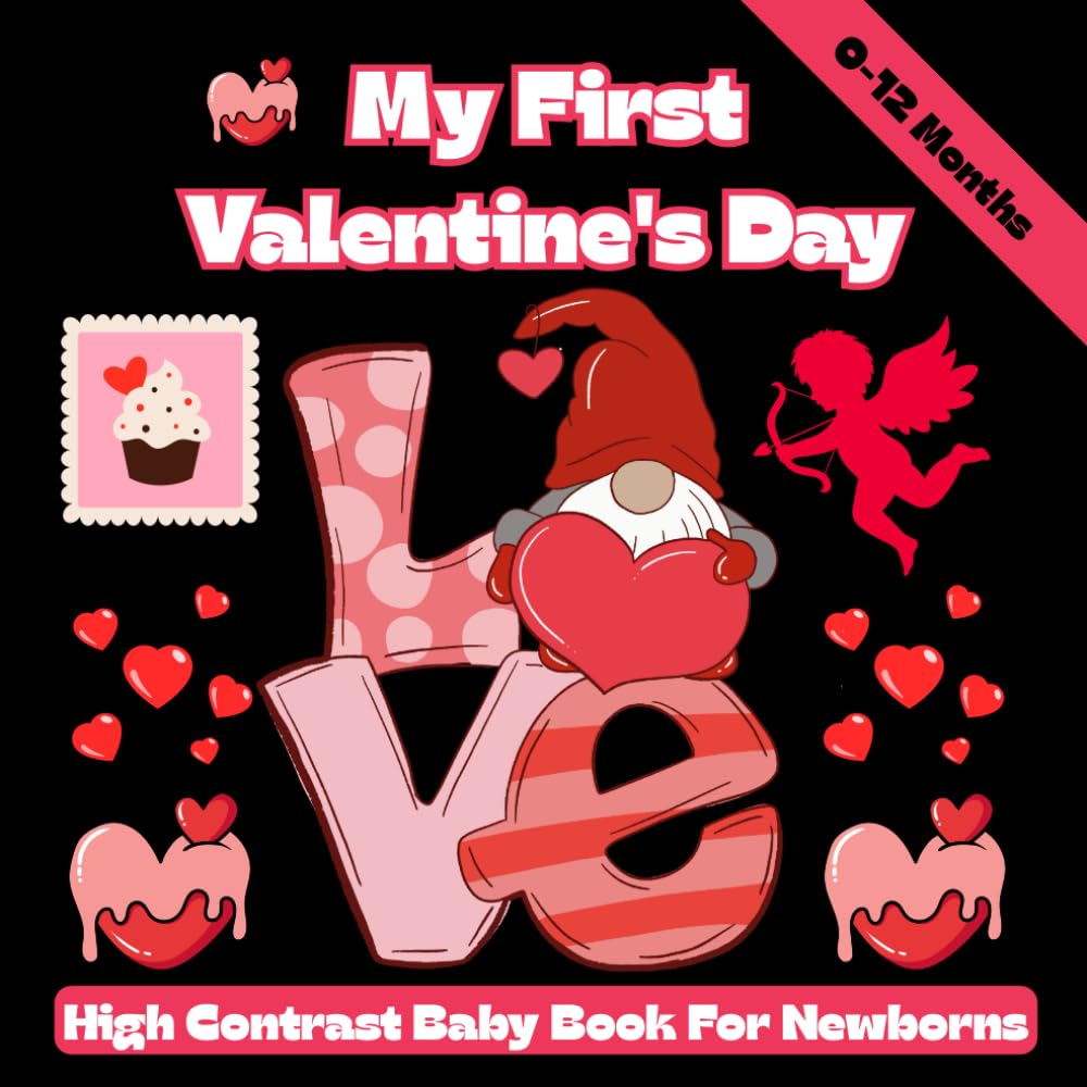 My First Valentine's Day: High Contrast Baby Book for Newborns 0-12: Black and White Images for Babies | High-Contrast Pictures to Develop Eyesight | For Boys & Girls