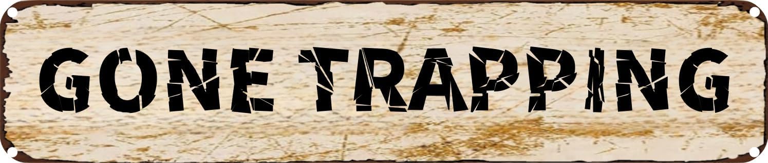 Vintage Tin Sign Retro Metal Wall Decor Gone Trapping Rustic Aluminum Plaque for Home,Bar,Kitchen,Garage,Man Cave 4x16 Inch