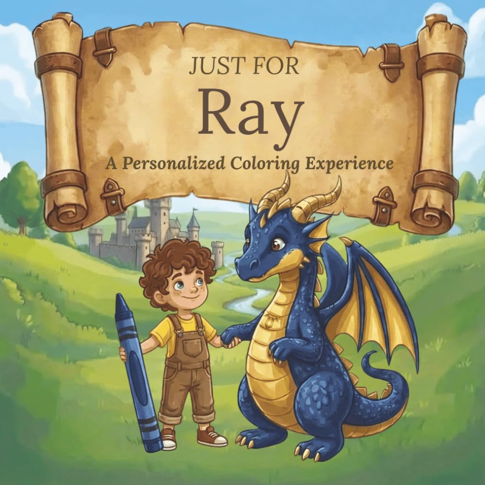 Just for Ray: A Personalized Coloring Experience: 50 total coloring pages | 28 coloring pages featuring Ray's name | 22 coloring pages themed for boys (Personalized Coloring Book Series)