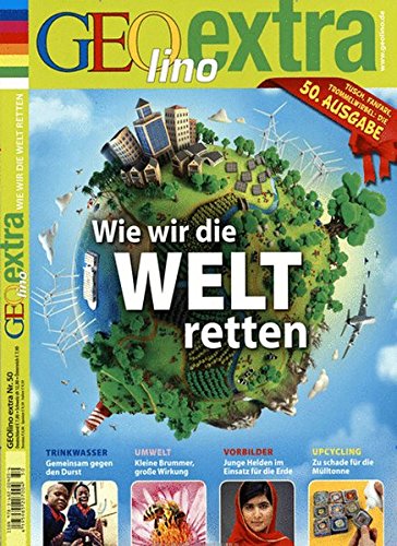 GEOlino Extra / GEOlino extra 50/2015 - Wie wir die Welt retten GEOlino Extra / GEOlino extra 50/2015 - Wie wir die Welt retten