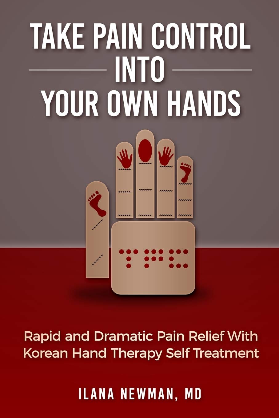 Take Pain Control Into Your Own Hands: Rapid and Dramatic Pain Relief With Korean Hand Therapy Self Treatment