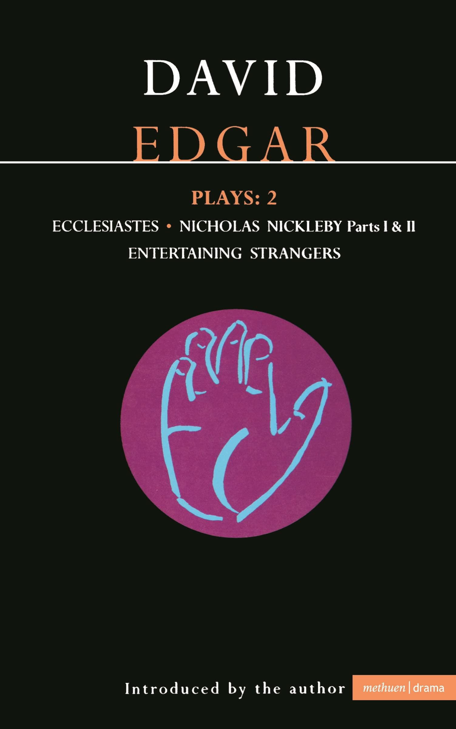 David Edgar Plays: 2: Ecclesiastes, The Life and Adventures of Nicholas Nickleby, Entertaining Strangers: v.2 (Contemporary Dramatists)