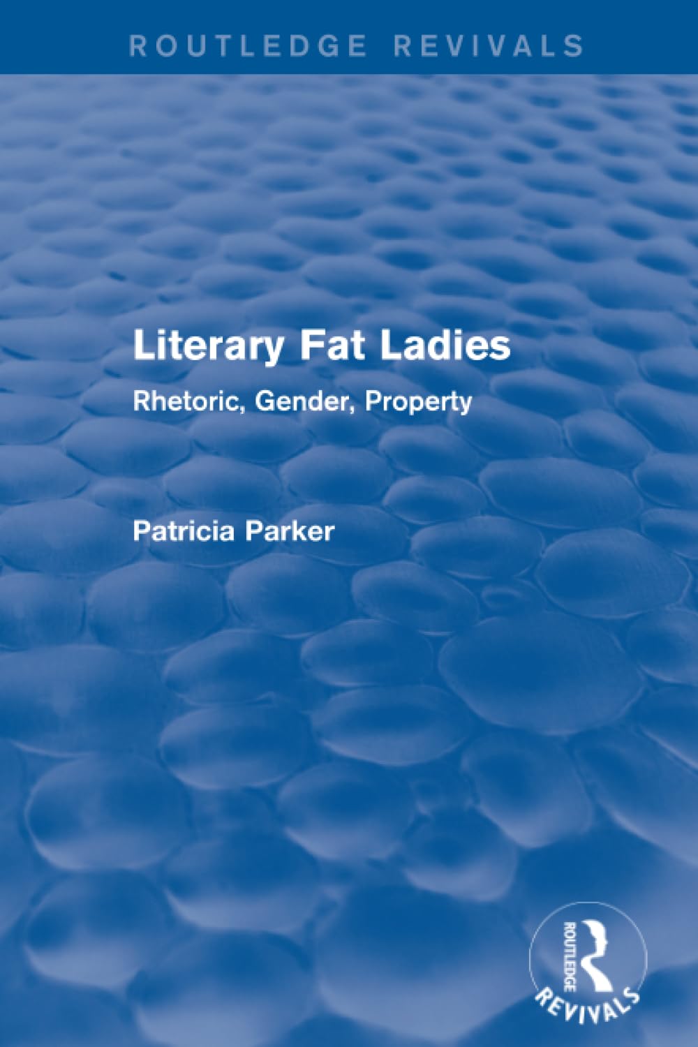 Routledge Revivals: Literary Fat Ladies (1987): Rhetoric, Gender, Property
