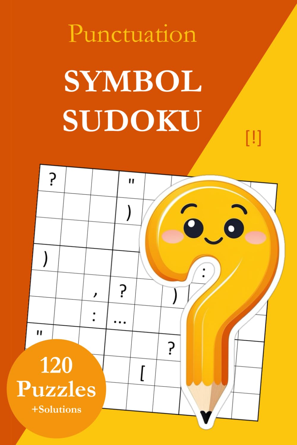 Symbol Sudoku Without Numbers – Punctuation Marks: 120 Sudoku Puzzles from Easy to Very Hard with Solutions